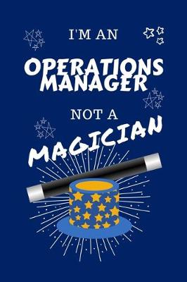 Book cover for I'm An Operations Manager Not A Magician