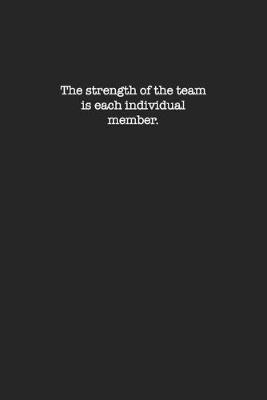 Book cover for The strength of the team is each individual member.