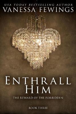 Enthrall Him by Vanessa Fewings