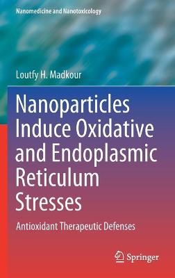 Book cover for Nanoparticles Induce Oxidative and Endoplasmic Reticulum Stresses