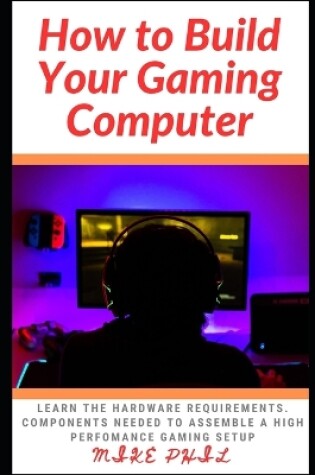 Cover of How to Build Your Gaming Computer