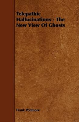 Book cover for Telepathic Hallucinations - The New View Of Ghosts