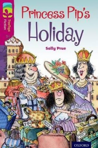 Cover of Oxford Reading Tree TreeTops Fiction: Level 10: Princess Pip's Holiday