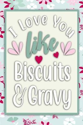 Book cover for I Love You Like Biscuits & Gravy