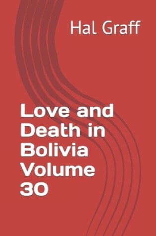 Cover of Love and Death in Bolivia Volume 30