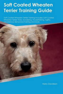 Book cover for Soft Coated Wheaten Terrier Training Guide Soft Coated Wheaten Terrier Training Includes