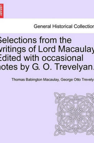 Cover of Selections from the Writings of Lord Macaulay. Edited with Occasional Notes by G. O. Trevelyan.