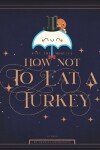 Book cover for FuFu the Umbrella How NOT to Eat a Turkey