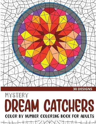 Cover of Mystery Dream Catchers Color By Number Coloring Book for Adults