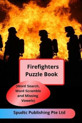 Cover of Firefighters Puzzle Book (Word Search, Word Scramble and Missing Vowels)