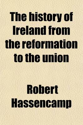 Book cover for The History of Ireland from the Reformation to the Union