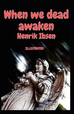 Book cover for When we dead awaken Illustrated