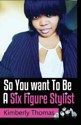 Book cover for So You want To Be a Six Figure Stylist