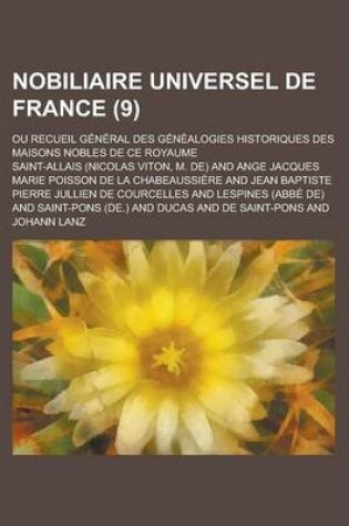 Cover of Nobiliaire Universel de France; Ou Recueil General Des Genealogies Historiques Des Maisons Nobles de Ce Royaume (9)