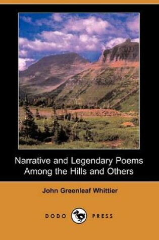 Cover of Narrative and Legendary Poems Among the Hills and Others (Dodo Press)