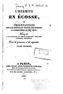 Book cover for L'Hermite en Ecosse, ou, Observations sur les moeurs et usages des ecossais - Tome I