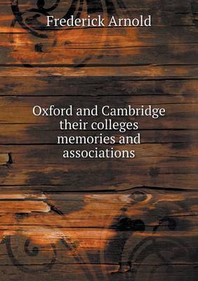 Book cover for Oxford and Cambridge their colleges memories and associations