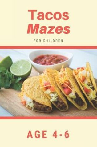 Cover of Tacos Mazes For Children Age 4-6