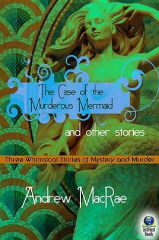 Cover of The Case of the Murderous Mermaid and Other Stories