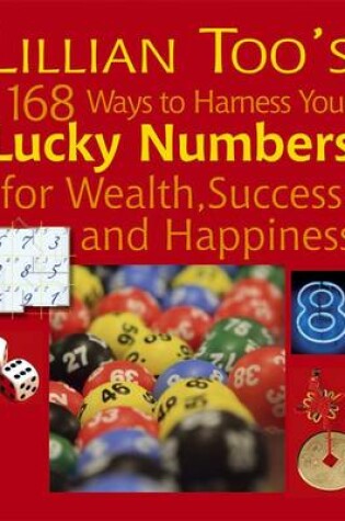 Cover of Lillian Too's 168 Ways to Harness Your Lucky Numbers for Happiness, Wealth and Success