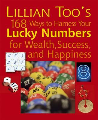 Book cover for Lillian Too's 168 Ways to Harness Your Lucky Numbers for Happiness, Wealth and Success