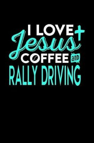 Cover of I Love Jesus Coffee and Rally Driving