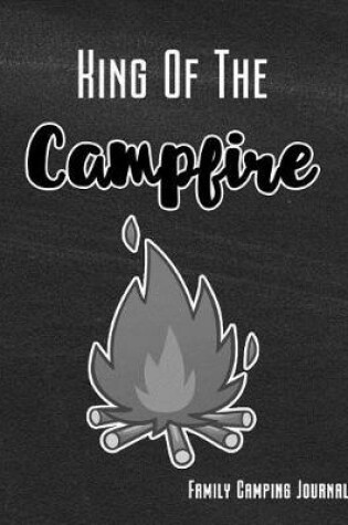 Cover of King of the Campfire Family Camping Journal