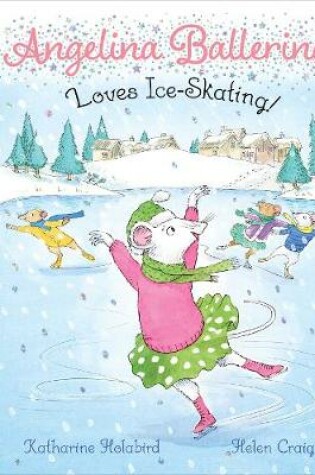 Cover of Angelina Ballerina Loves Ice-Skating!