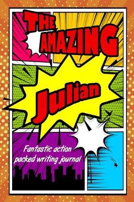 Book cover for The Amazing Julian Fantastic Action Packed Writing Journal