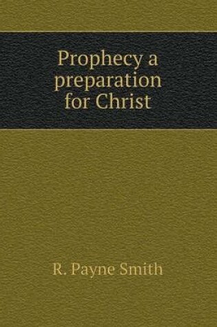 Cover of Prophecy a preparation for Christ