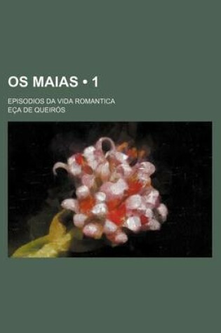 Cover of OS Maias (1); Episodios Da Vida Romantica