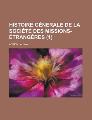 Book cover for Histoire Generale de La Societe Des Missions-Etrangeres (1)