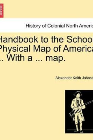 Cover of Handbook to the School Physical Map of America ... With a ... map.