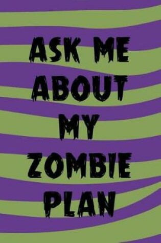 Cover of Ask Me About My Zombie Plan