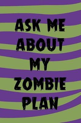 Book cover for Ask Me About My Zombie Plan