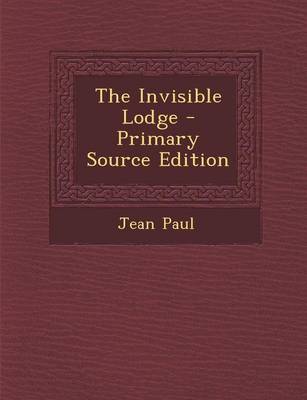 Book cover for The Invisible Lodge - Primary Source Edition