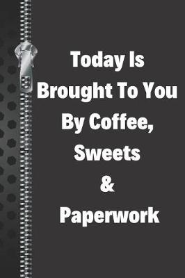 Book cover for Today Is Brought to You by Coffee, Sweets & Paperwork