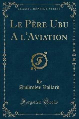 Cover of Le Père Ubu a l'Aviation (Classic Reprint)