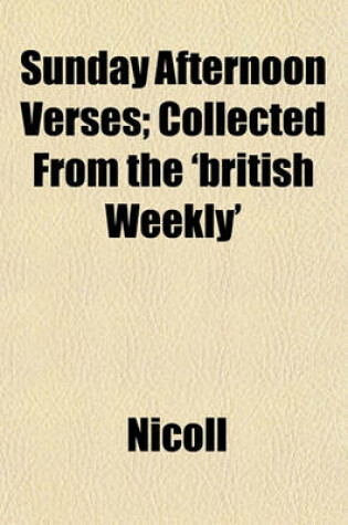 Cover of Sunday Afternoon Verses; Collected from the 'British Weekly'