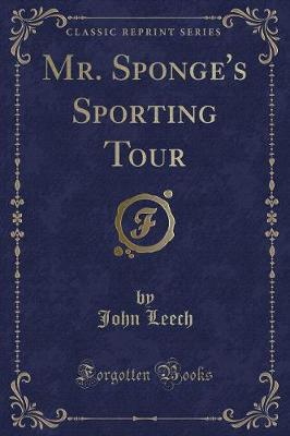 Book cover for Mr. Sponge's Sporting Tour (Classic Reprint)