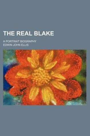 Cover of The Real Blake; A Portrait Biography