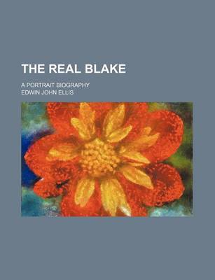 Book cover for The Real Blake; A Portrait Biography