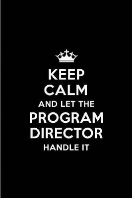 Book cover for Keep Calm and Let the Program Director Handle It