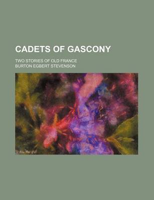 Book cover for Cadets of Gascony; Two Stories of Old France