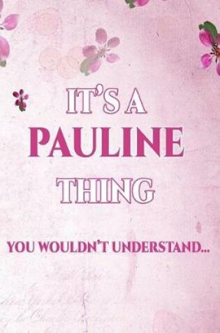 Cover of It's A PAULINE Thing You Wouldn't Understand