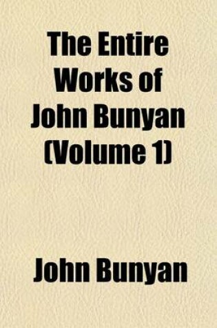 Cover of The Entire Works of John Bunyan
