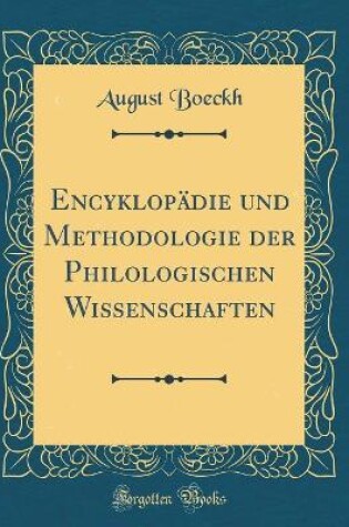 Cover of Encyklopadie Und Methodologie Der Philologischen Wissenschaften (Classic Reprint)