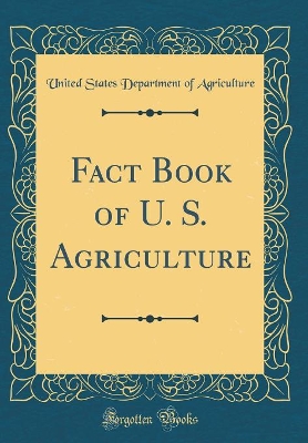 Book cover for Fact Book of U. S. Agriculture (Classic Reprint)