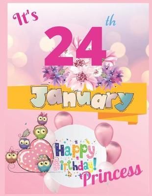 Book cover for It's 24th January Happy Birthday Princess Notebook Journal