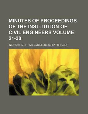 Book cover for Minutes of Proceedings of the Institution of Civil Engineers Volume 21-30